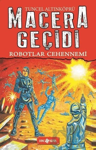 Robotlar Cehennemi / Macera Geçidi 16 – Tuncel Altınköprü – Genç Hayat kitap kapağı