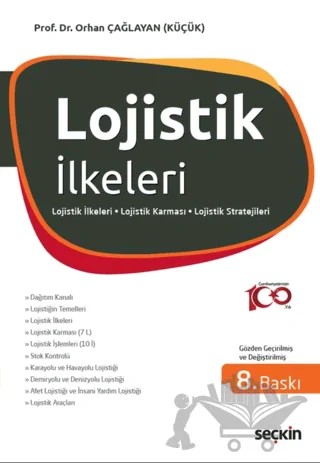 Lojistik İlkeleri ve Yönetimi Lojistik İlkeleri – Lojistik Karması – Lojistik İşlemleri – Orhan Çağlayan – Seçkin Yayıncılık kitap kapağı