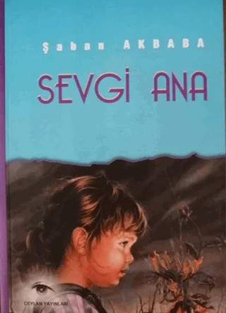 Sevgi Ana – Şaban Akbaba – Ceylan Yayınları kitap kapağı