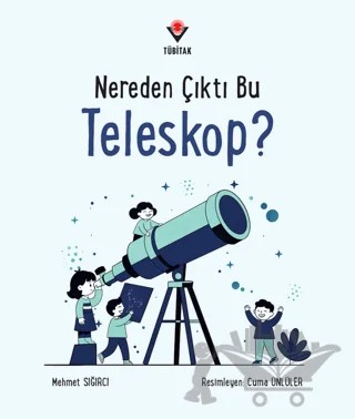 Nereden Çıktı Bu Teleskop? – Mehmet Sığırcı – TÜBİTAK Yayınları kitap kapağı