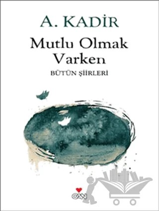 Mutlu Olmak Varken – A. Kadir – Can Yayınları kitap kapağı