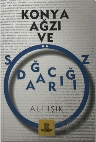Konya Ağzı ve Söz Dağarcığı – Ali Işık – Konya Büyükşehir Belediyesi Kültür A.Ş. Yayınları kitap kapağı