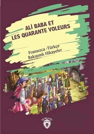 Ali Baba Et Les Quarante Voleurs (Ali Baba Ve Kırk Haramiler) Fransızca Türkçe Bakışımlı Hikayeler – Kolektif – Dorlion Yayınları kitap kapağı