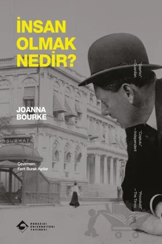 İnsan Olmak Nedir? – Joanna Bourke – Boğaziçi Üniversitesi Yayınevi kitap kapağı