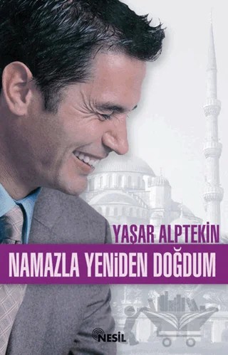 Namazla Yeniden Doğdum – Yaşar Alptekin – Nesil Yayınları kitap kapağı