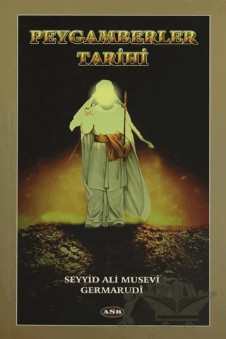 Peygamberler Tarihi – Seyyid Ali Musevi Germarudi – Asr Yayınları kitap kapağı