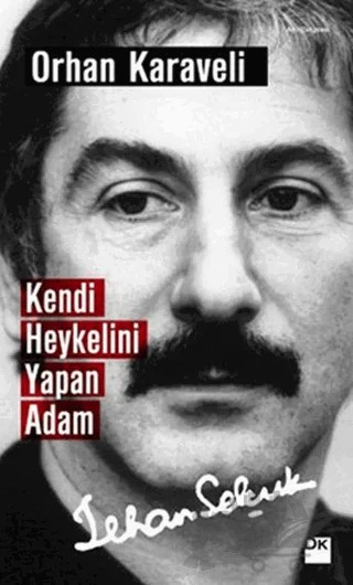Kendi Heykelini Yapan Adam: İlhan Selçuk – Orhan Karaveli – Doğan Kitap kitap kapağı