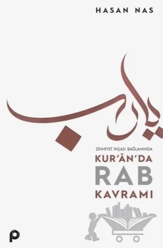 Zihniyet İnşası Bağlamında Kur’an’da Rab Kavramı – Hasan Nas – Pınar Yayınları kitap kapağı