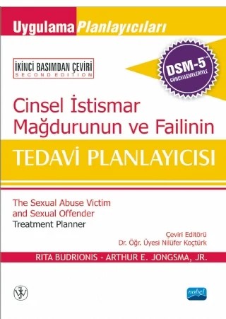 CİNSEL İSTİSMAR MAĞDURUNUN VE FAİLİNİN TEDAVİ PLANLAYICISI, DSM-5 İLE GÜNCELLENMİŞ - The Sexual Abuse Victim And Sexual Offender Treatment Planner, With DSM-5 Updates – Rita Budrionis, Arthur E. Jongsma – Nobel Akademik Yayıncılık kitap kapağı