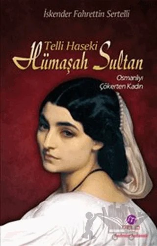 Telli Haseki Hümaşah Sultan – İskender Fahrettin Sertelli – Maya Kitap kitap kapağı