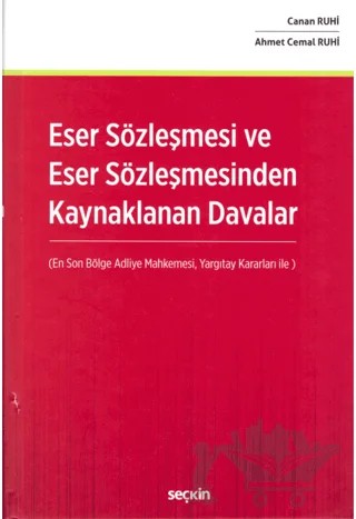 Eser Sözleşmesi ve Eser Sözleşmesinden Kaynaklanan Davalar – Ahmet Cemal Ruhi, Canan Ruhi – Seçkin Yayıncılık kitap kapağı