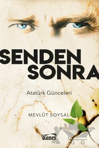 Senden Sonra-Atatürk Günceleri – Mevlüt Soysal – Kanes Yayınları kitap kapağı