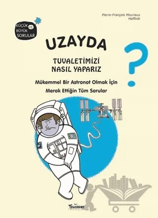 Uzayda Tuvaletimizi Nasıl Yaparız? – Pierre-François Mouriaux, Halfbob – Teleskop Popüler Bilim kitap kapağı