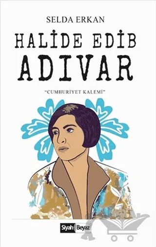Halide Edip Adıvar – Selda Erkan – Siyah Beyaz Yayınları kitap kapağı