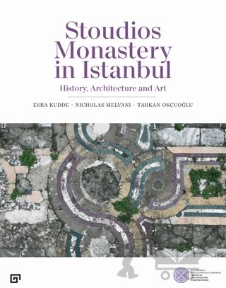 Stoudios Monastery in Istanbul – Tarkan Okçuoğlu, Esra Kudde, Nicholas Melvani – Koç Üniversitesi Yayınları kitap kapağı
