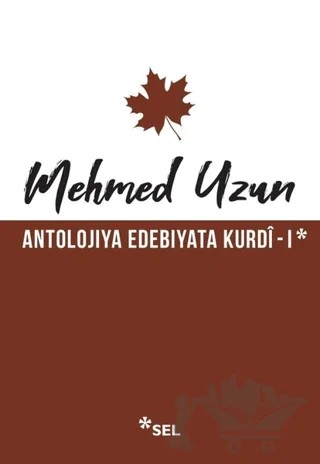 Antolojiya Edebiyata Kurdi - 1 – Mehmed Uzun – Sel Yayıncılık kitap kapağı
