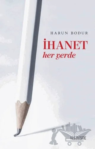 İhanet Her Yerde – Harun Bodur – Yüzleşme Yayınları kitap kapağı