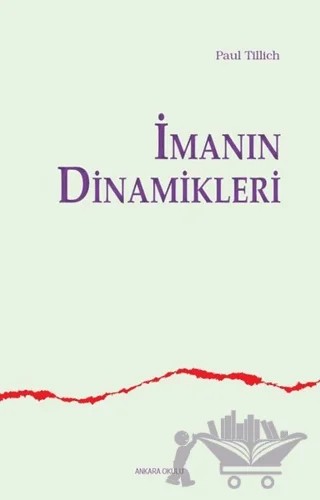 İmanın Dinamikleri – Paul Tillich – Ankara Okulu Yayınları kitap kapağı
