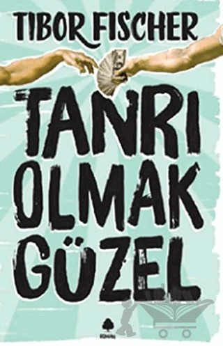 Tanrı Olmak Güzel – Tibor Fischer – April Yayıncılık kitap kapağı