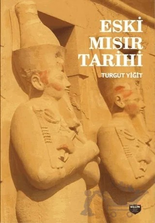 Eski Mısır Tarihi – Turgut Yiğit – Bilgin Kültür Sanat Yayınları kitap kapağı