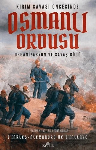 Kırım Savaşı Öncesinde Osmanlı Ordusu – Charles-Alexandre de Challaye – Kronik Kitap kitap kapağı