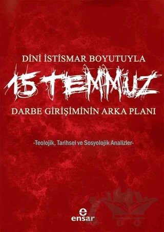Dini İstismar Boyutuyla 15 Temmuz - Darbe Girişiminin Arka Planı – Hülya Terzioğlu, Osman Güman – Ensar Neşriyat kitap kapağı