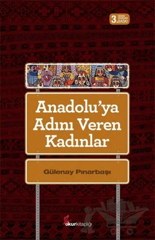 Anadolu'ya Adını Veren Kadınlar – Gülenay Pınarbaşı – Okur Kitaplığı kitap kapağı
