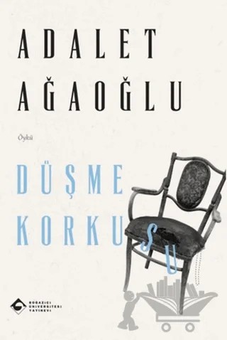 Düşme Korkusu – Adalet Ağaoğlu – Boğaziçi Üniversitesi Yayınevi kitap kapağı