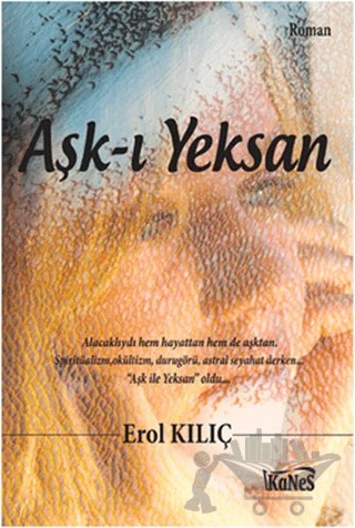 Aşk-ı Yeksan – Erol Kılıç – Kanes Yayınları kitap kapağı