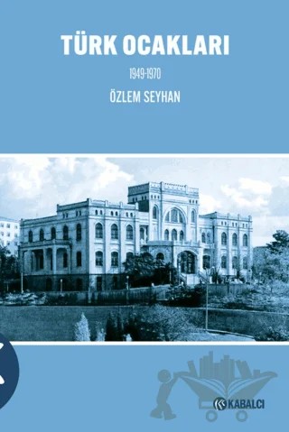 Türk Ocakları 1949-1970 – Özlem Seyhan – Kabalcı Yayınevi - Doruk Yayınları kitap kapağı