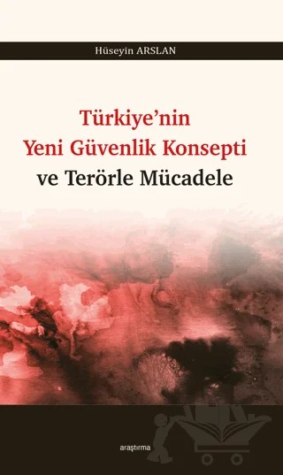 Türkiye’nin Yeni Güvenlik Konsepti ve Terörle Mücadele – Hüseyin Arslan – Araştırma Yayınları kitap kapağı