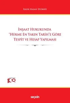 İnşaat Hukukunda "Hükme En Yakın Tarih"e Göre Tespit ve Hesap Yapılması – İlker Hasan Duman – Seçkin Yayıncılık kitap kapağı