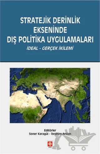 Stratejik Derinlik Ekseninde Dış Politika Uygulamaları – İbrahim Arslan, Soner Karagül – Ekin Basım Yayın kitap kapağı