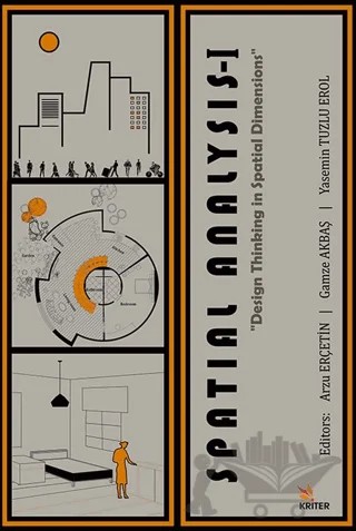 Spatial Analysis - I : Spatial Dimensions in Design Thinking – Arzu Erçetin, Yasemin Tuzlu Erol, Gamze Akbaş – Kriter Yayınları kitap kapağı