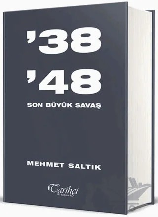 38 48 - Son Büyük Savaş – Mehmet Saltık – Tarihçi Kitabevi kitap kapağı