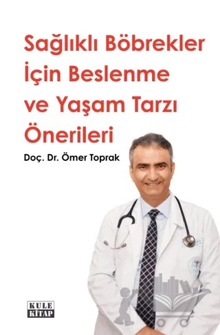 Sağlıklı Böbrekler İçin Beslenme ve Yaşam Tarzı Önerileri – Ömer Toprak – Kule Kitap kitap kapağı