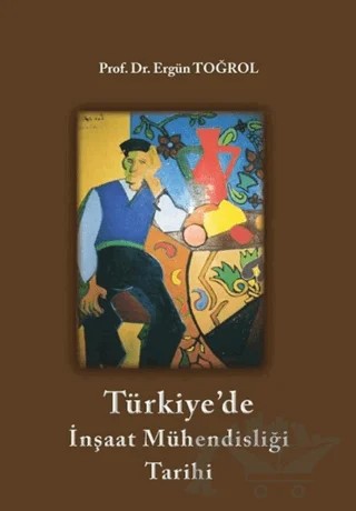 Türkiye'de İnşaat Mühendisliği Tarihi – Ergün Toğrol – Birsen Yayınevi kitap kapağı