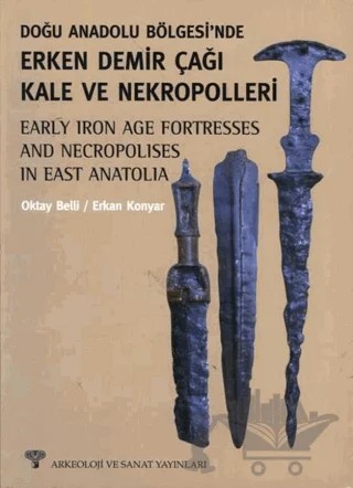 Doğu Anadolu Bölgesi'nde Erken Demir Çağı ve Nekropolleri – Oktay Belli, Erkan Konyar – Arkeoloji ve Sanat Yayınları kitap kapağı