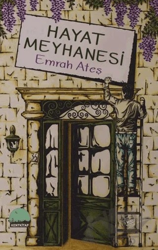 Hayat Meyhanesi – Emrah Ateş – Kent Kitap kitap kapağı