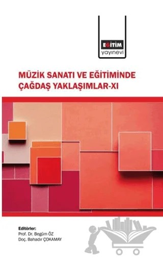 Müzik Sanatı ve Eğitiminde Çağdaş Yaklaşımlar - XI – Kolektif – Eğitim Yayınevi - Bilimsel Eserler kitap kapağı