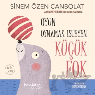 Oyun Oynamak İsteyen Küçük Fok – Sinem Özen Canbolat – Hayykitap kitap kapağı