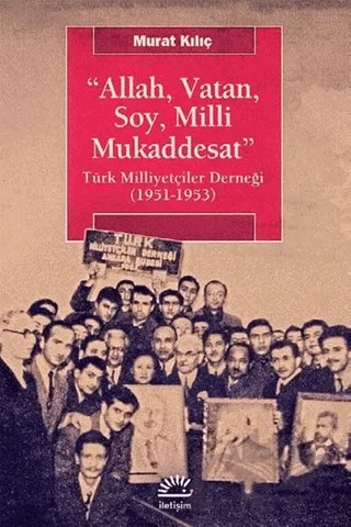 Allah, Vatan, Soy, Milli Mukaddesat – Murat Kılıç – İletişim Yayınevi kitap kapağı