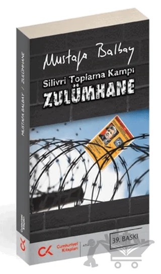 Silivri Toplama Kampı Zulümhane – Mustafa Balbay – Cumhuriyet Kitapları kitap kapağı