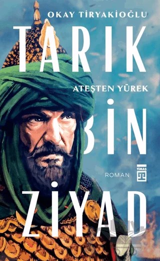 Tarık Bin Ziyad – Okay Tiryakioğlu – Timaş Yayınları kitap kapağı