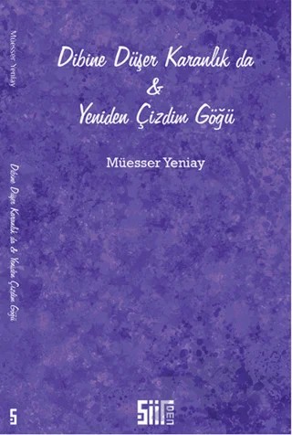 Dibine Düşer Karanlık da ve Yeniden Çizdim Göğü – Müesser Yeniay – Şiirden Yayıncılık kitap kapağı