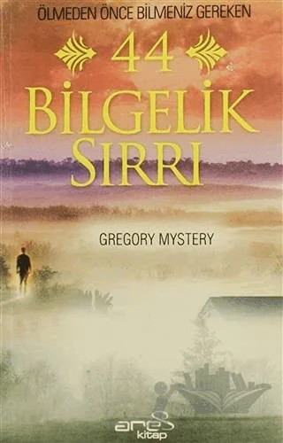 Ölmeden Önce Bilmeniz Gereken 44 Bilgelik Sırrı – Gregory Mystery – Ares Yayınları kitap kapağı