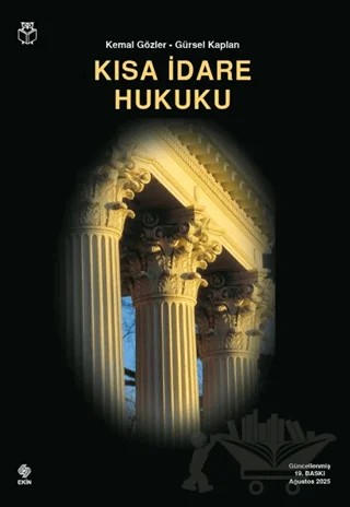 Kısa İdare Hukuku – Kemal Gözler, Gürsel Kaplan – Ekin Basım Yayın kitap kapağı