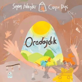 Oradaydık – Sinem İskender – Pötikare Yayıncılık kitap kapağı