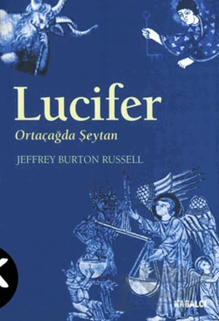 Lucifer Ortaçağda Şeytan – Jeffrey Burton Russell – Kabalcı Yayınevi kitap kapağı