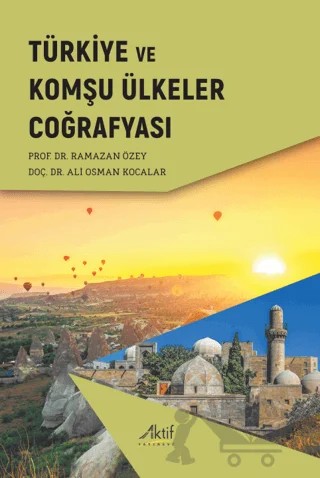 Türkiye ve Komşu Ülkeler Coğrafyası – Ramazan Özey, Ali Osman Kocalar – Aktif Yayınevi kitap kapağı